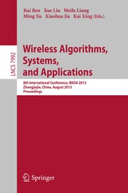Wireless Algorithms, Systems, and Applications 8th International Conference, WASA 2013, Zhangjiajie, China, August 7-10, 2013. Proceedings  Cover Image