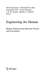 Engineering the Human Human Enhancement Between Fiction and Fascination  Cover Image