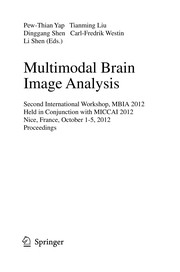 Multimodal Brain Image Analysis Second International Workshop, MBIA 2012, Held in Conjunction with MICCAI 2012, Nice, France, October 1-5, 2012. Proceedings  Cover Image