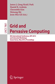 Grid and Pervasive Computing 8th International Conference, GPC 2013 and Colocated Workshops, Seoul, Korea, May 9-11, 2013. Proceedings  Cover Image