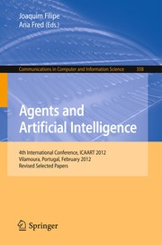 Agents and Artificial Intelligence 4th International Conference, ICAART 2012, Vilamoura, Portugal, February 6-8, 2012. Revised Selected Papers  Cover Image