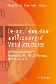 Design, Fabrication and Economy of Metal Structures International Conference Proceedings 2013, Miskolc, Hungary, April 24-26, 2013  Cover Image
