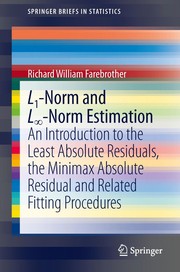 L1-Norm and L∞-Norm Estimation An Introduction to the Least Absolute Residuals, the Minimax Absolute Residual and Related Fitting Procedures  Cover Image