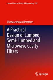 A Practical Design of Lumped, Semi-lumped & Microwave Cavity Filters Cover Image