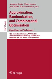 Approximation, Randomization, and Combinatorial Optimization. Algorithms and Techniques 15th International Workshop, APPROX 2012, and 16th International Workshop, RANDOM 2012, Cambridge, MA, USA, August 15-17, 2012. Proceedings  Cover Image