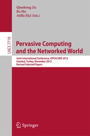 Pervasive Computing and the Networked World Joint International Conference, ICPCA/SWS 2012, Istanbul, Turkey, November 28-30, 2012, Revised Selected Papers  Cover Image