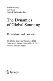 The Dynamics of Global Sourcing. Perspectives and Practices 6th Global Sourcing Workshop 2012, Courchevel, France, March 12-15, 2012, Revised Selected Papers  Cover Image