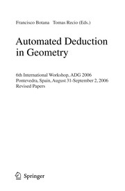 Automated Deduction in Geometry 6th International Workshop, ADG 2006, Pontevedra, Spain, August 31-September 2, 2006. Revised Papers  Cover Image