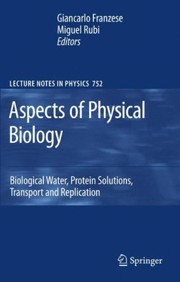 Aspects of Physical Biology Biological Water, Protein Solutions, Transport and Replication  Cover Image
