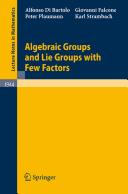 Algebraic Groups and Lie Groups with Few Factors Cover Image