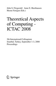 Theoretical Aspects of Computing - ICTAC 2008 5th International Colloquium, Istanbul, Turkey, September 1-3, 2008. Proceedings  Cover Image