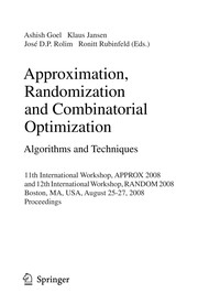 Approximation, Randomization and Combinatorial Optimization. Algorithms and Techniques 11th International Workshop, APPROX 2008, and 12th International Workshop, RANDOM 2008, Boston, MA, USA, August 25-27, 2008. Proceedings  Cover Image