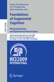 Foundations of Augmented Cognition. Neuroergonomics and Operational Neuroscience 5th International Conference, FAC 2009 Held as Part of HCI International 2009 San Diego, CA, USA, July 19-24, 2009 Proceedings  Cover Image