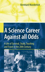 A Science Career Against all Odds A Life of Survival, Study, Teaching and Travel in the 20th Century  Cover Image