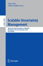 Scalable Uncertainty Management Third International Conference, SUM 2009, Washington, DC, USA, September 28-30, 2009. Proceedings  Cover Image