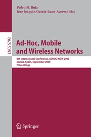 Ad-Hoc, Mobile and Wireless Networks 8th International Conference, ADHOC-NOW 2009, Murcia, Spain, September 22-25, 2009 Proceedings  Cover Image