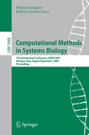 Computational Methods in Systems Biology 7th International Conference, CMSB 2009, Bologna, Italy, August 31-September 1, 2009. Proceedings  Cover Image