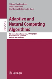 Adaptive and Natural Computing Algorithms 9th International Conference, ICANNGA 2009, Kuopio, Finland, April 23-25, 2009, Revised Selected Papers  Cover Image