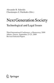 Next Generation Society. Technological and Legal Issues Third International Conference, e-Democracy 2009, Athens, Greece, September 23-25, 2009, Revised Selected Papers  Cover Image