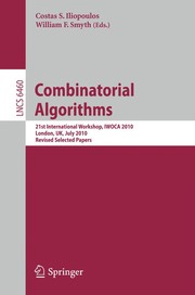 Combinatorial Algorithms 21st International Workshop, IWOCA 2010, London, UK, July 26-28, 2010, Revised Selected Papers  Cover Image