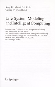 Life System Modeling and Intelligent Computing International Conference on Life System Modeling and Simulation, LSMS 2010, and International Conference on Intelligent Computing for Sustainable Energy and Environment, ICSEE 2010, Wuxi, China, September 17-20, 2010. Proceedings, Part I  Cover Image