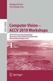 Computer Vision – ACCV 2010 Workshops ACCV 2010 International Workshops, Queenstown, New Zealand, November 8-9, 2010, Revised Selected Papers, Part I  Cover Image