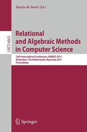 Relational and Algebraic Methods in Computer Science 12th International Conference, RAMICS 2011, Rotterdam, The Netherlands, May 30 – June 3, 2011. Proceedings  Cover Image