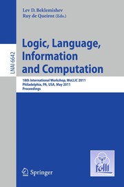 Logic, Language, Information and Computation 18th International Workshop, WoLLIC 2011, Philadelphia, PA, USA. Proceedings  Cover Image