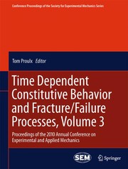 Time Dependent Constitutive Behavior and Fracture/Failure Processes, Volume 3 Proceedings of the 2010 Annual Conference on Experimental and Applied Mechanics  Cover Image