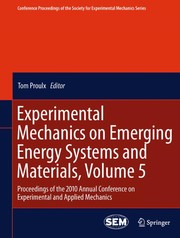 Experimental Mechanics on Emerging Energy Systems and Materials, Volume 5 Proceedings of the 2010 Annual Conference on Experimental and Applied Mechanics  Cover Image