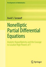 Nonelliptic Partial Differential Equations Analytic Hypoellipticity and the Courage to Localize High Powers of T  Cover Image