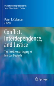 Conflict, Interdependence, and Justice The Intellectual Legacy of Morton Deutsch  Cover Image