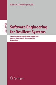 Software Engineering for Resilient Systems Third International Workshop, SERENE 2011, Geneva, Switzerland, September 29-30, 2011. Proceedings  Cover Image