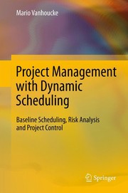 Project Management with Dynamic Scheduling Baseline Scheduling, Risk Analysis and Project Control  Cover Image