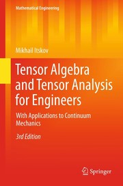 Tensor Algebra and Tensor Analysis for Engineers With Applications to Continuum Mechanics  Cover Image