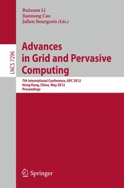 Advances in Grid and Pervasive Computing 7th International Conference, GPC 2012, Hong Kong, China, May 11-13, 2012. Proceedings  Cover Image
