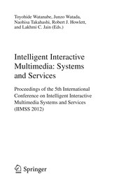 Intelligent Interactive Multimedia: Systems and Services Proceedings of the 5th International Conference on Intelligent Interactive Multimedia Systems and Services (IIMSS 2012)  Cover Image
