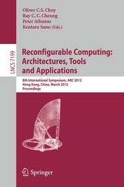 Reconfigurable Computing: Architectures, Tools and Applications 8th International Symposium, ARC 2012, Hong Kong, China, March 19-23, 2012. Proceedings  Cover Image