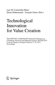 Technological Innovation for Value Creation Third IFIP WG 5.5/SOCOLNET Doctoral Conference on Computing, Electrical and Industrial Systems, DoCEIS 2012, Costa de Caparica, Portugal, February 27-29, 2012. Proceedings  Cover Image