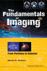 The fundamentals of imaging : from particles to galaxies  Cover Image