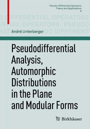 Pseudodifferential Analysis, Automorphic Distributions in the Plane and Modular Forms Cover Image