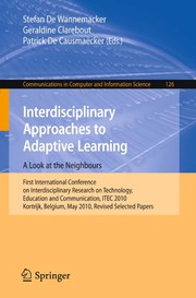 Interdisciplinary Approaches to Adaptive Learning. A Look at the Neighbours First International Conference on Interdisciplinary Research on Technology, Education and Communication, ITEC 2010, Kortrijk, Belgium, May 25-27, 2010, Revised Selected Papers  Cover Image