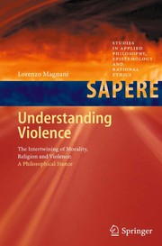 Understanding Violence The Intertwining of Morality, Religion and Violence: A Philosophical Stance  Cover Image