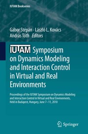 IUTAM Symposium on Dynamics Modeling and Interaction Control in Virtual and Real Environments Proceedings of the IUTAM Symposium on Dynamics Modeling and Interaction Control in Virtual and Real Environments, Held in Budapest, Hungary, June 7–11, 2010  Cover Image