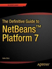 The definitive guide to NetBeans platform 7  Cover Image