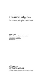 Classical algebra its nature, origins, and uses  Cover Image