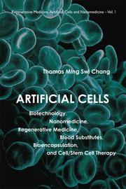 Artificial cells : biotechnology, nanomedicine, regenerative medicine, blood substitutes, bioencapsulation, cell/stem cell therapy  Cover Image